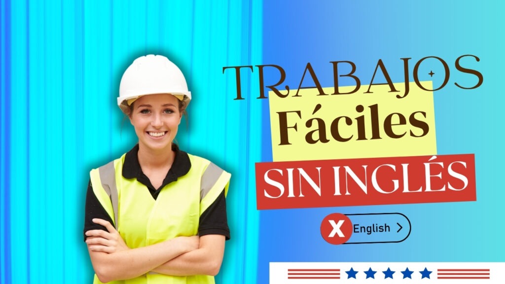 Trabajos fáciles en Estados Unidos sin inglés